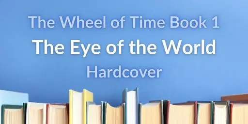 Books on a blue background. Blue and white typography reads “The Wheel of Time Book 1: The Eye of the World Hardcover.”