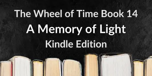 Books on a black background. Gray and white typography reads “The Wheel of Time Book 14: A Memory of Light Kindle Edition.”