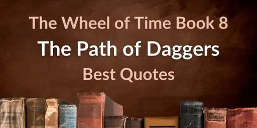 Old books on a brown background with brown and white typography. It is a clickable link to the “Best Quotes from The Path of Daggers” post.