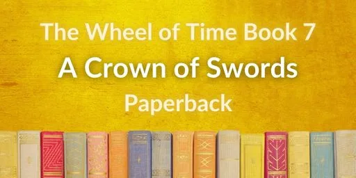 Books on a yellow background. Yellow and white typography reads “The Wheel of Time Book 7: A Crown of Swords Paperback.”