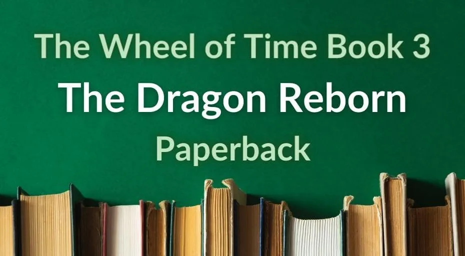 Books on a gradient green background. Green and white typography reads, “The Wheel of Time Book 3: The Dragon Reborn Paperback.”