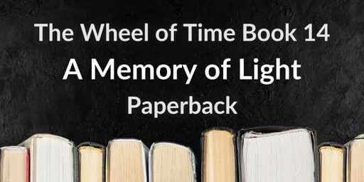 Books on a black background. Gray and white typography reads “The Wheel of Time Book 14: A Memory of Light Paperback.”