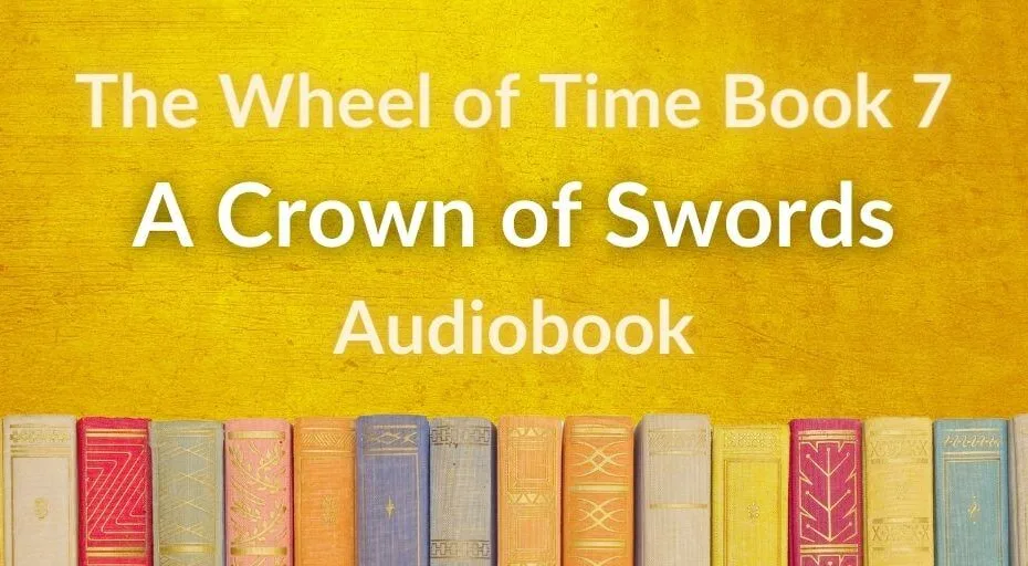 Books on a yellow pattern background. Yellow and white typography reads, “The Wheel of Time Book 7: A Crown of Swords Audiobook.”