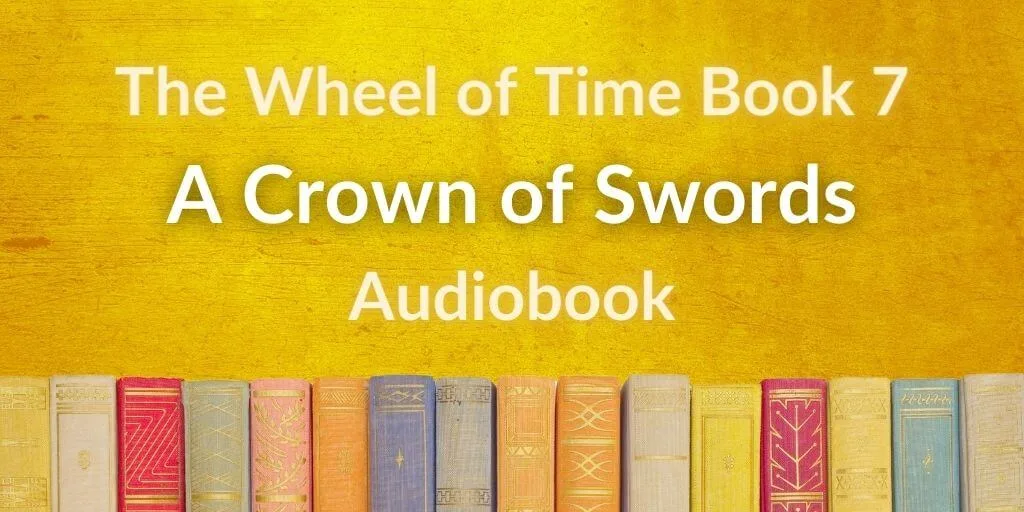 Books on a yellow pattern background. Yellow and white typography reads, “The Wheel of Time Book 7: A Crown of Swords Audiobook.”