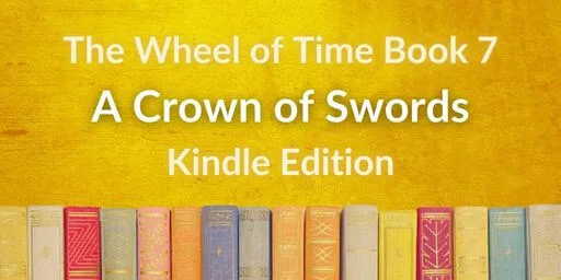 Books on a yellow background. Yellow and white typography reads “The Wheel of Time Book 7: A Crown of Swords Kindle Edition.”