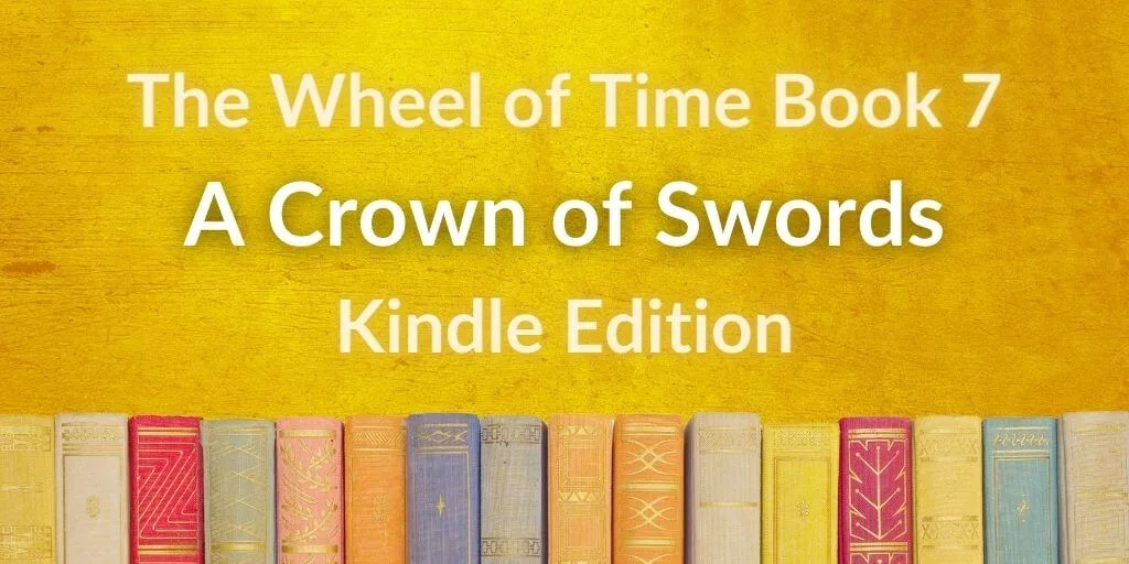 Books on a yellow pattern background. Yellow and white typography reads, “The Wheel of Time Book 7: A Crown of Swords Kindle Edition.”