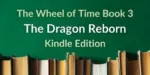 Books on a green background. Green and white typography reads “The Wheel of Time Book 3: The Dragon Reborn Kindle Edition.”