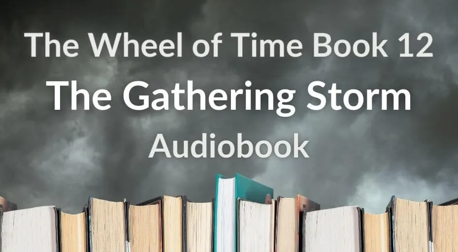 Books on a cloudy gray background. Gray and white typography reads “The Wheel of Time Book 12: The Gathering Storm Audiobook.”