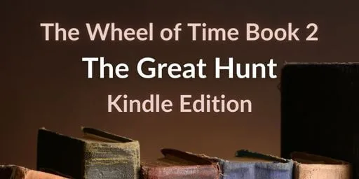 Old books on a brown background. Brown and white typography reads “The Wheel of Time Book 2: The Great Hunt Kindle Edition.”