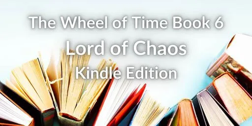 Books on a white background. White typography reads “The Wheel of Time Book 6: Lord of Chaos Kindle Edition.”