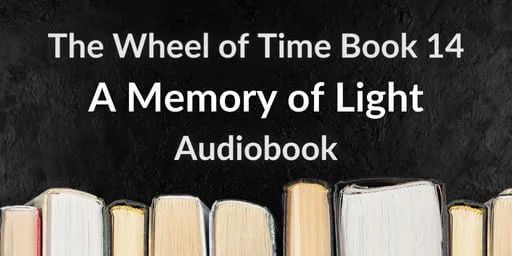 Books on a black background. Gray and white typography reads “The Wheel of Time Book 14: A Memory of Light Audiobook.”