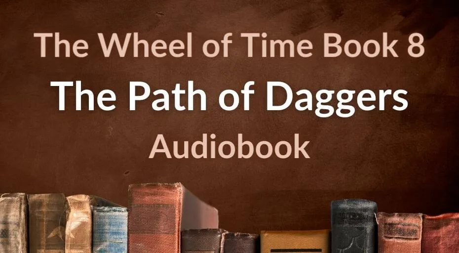 Old books on a brown background. Brown and white typography reads “The Wheel of Time Book 8: The Path of Daggers Audiobook.”
