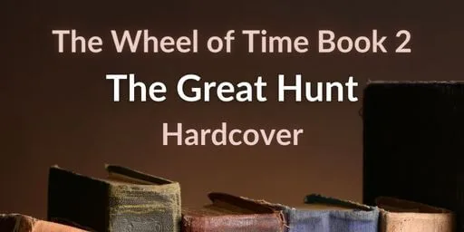 Old books on a brown background. Brown and white typography reads “The Wheel of Time Book 2: The Great Hunt Hardcover.”