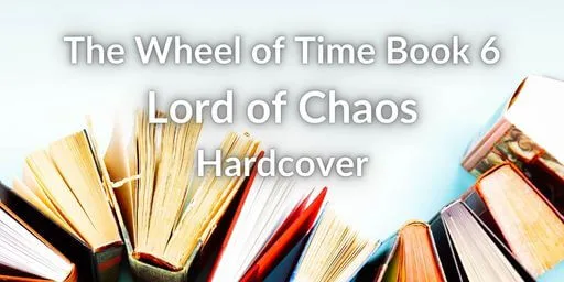 Books on a white background. White typography reads “The Wheel of Time Book 6: Lord of Chaos Hardcover.”