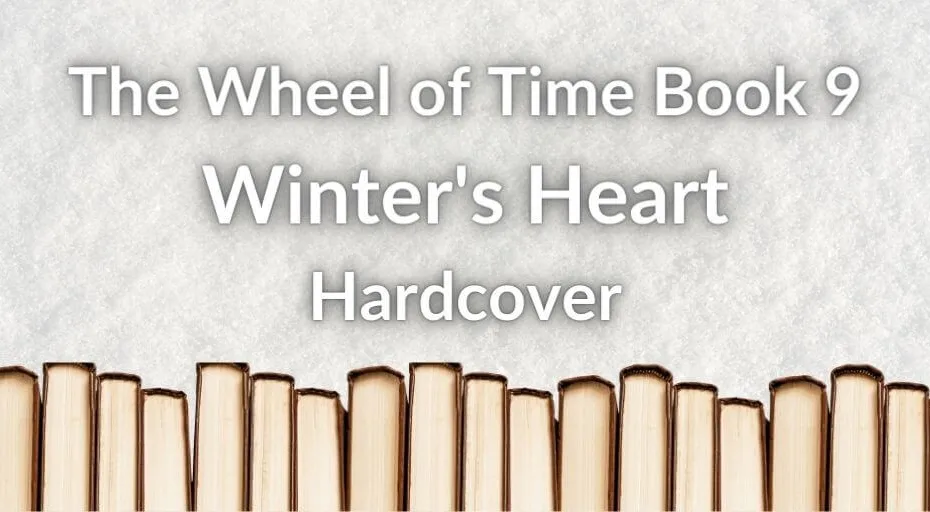 A row of books on a snowy background. White typography reads, “The Wheel of Time Book 9: Winter’s Heart Hardcover.”