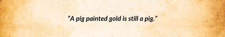A brown parchment with a Rand al’Thor quote from The Great Hunt reads: “A pig painted gold is still a pig.”