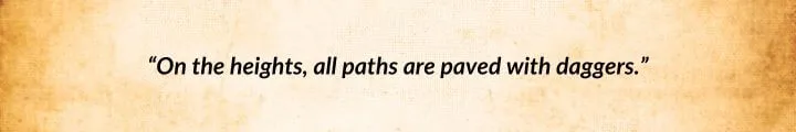 A brown parchment with a quote from The Path of Daggers reads: “On the heights, all paths are paved with daggers.”