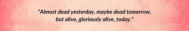 A red parchment with a Matrim Cauthon quote from The Fires of Heaven reads: “Almost dead yesterday, maybe dead tomorrow, but alive, gloriously alive, today.”
