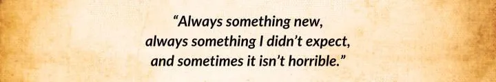A brown parchment with a Rand al’Thor quote from The Great Hunt begins: “Always something new, always something I didn’t expect...”