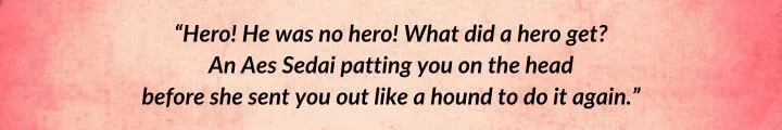 A red parchment with a Matrim Cauthon quote from The Fires of Heaven begins: “Hero! He was no hero!...”
