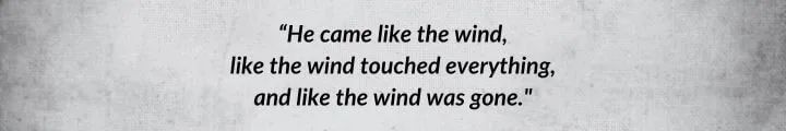 A dark-gray parchment with a quote from A Memory of Light reads: “He came like the wind, like the wind touched everything, and like the wind was gone.”