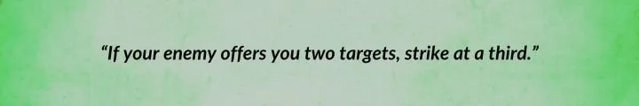 A green parchment with a Davram Bashere quote from Crossroads of Twilight reads: “If your enemy offers you two targets, strike at a third.”