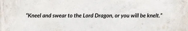 A white parchment with a Mazrim Taim quote from Lord of Chaos reads: “Kneel and swear to the Lord Dragon, or you will be knelt.”
