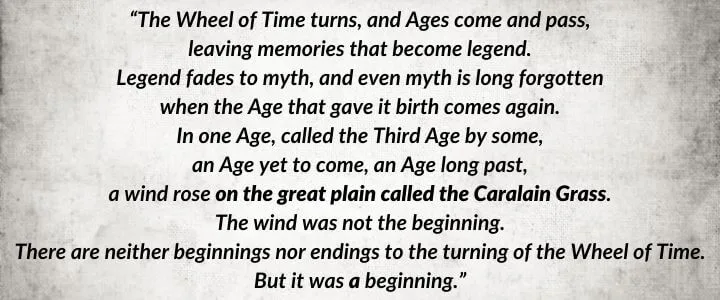 A gray parchment with The Wheel of Time’s iconic opening paragraph as it is written in The Shadow Rising. It begins: “The Wheel of Time turns, and Ages come and pass…”