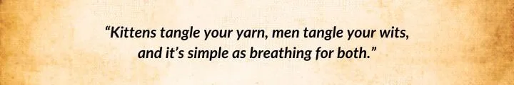 A brown parchment with a Lini Eltring quote from The Path of Daggers begins: “Kittens tangle your yarn...”