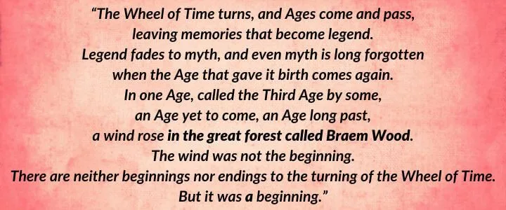 A red parchment with The Wheel of Time’s iconic opening paragraph as it is written in The Fires of Heaven. It begins: “The Wheel of Time turns, and Ages come and pass…”