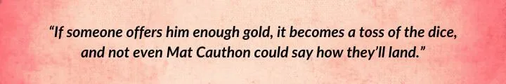 A red parchment with a Birgitte Silverbow quote from Knife of Dreams begins: “If someone offers him enough gold, it becomes a toss of the dice...”