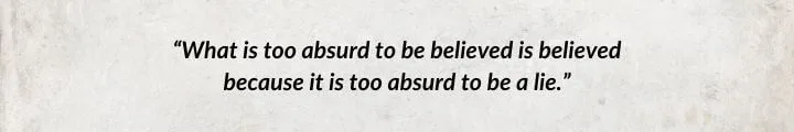 A white parchment with a Sebban Balwer quote from Lord of Chaos reads: “What is too absurd to be believed is believed because it is too absurd to be a lie.”